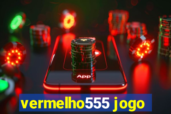 vermelho555 jogo